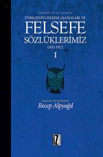 Felsefe Dili Olarak Türkçenin Gelişim Aşamaları ve Felsefe Sözlüklerimiz 1