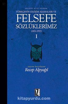 Felsefe Dili Olarak Türkçenin Gelişim Aşamaları ve Felsefe Sözlüklerimiz 1 - Bilinmeyen Yazar
