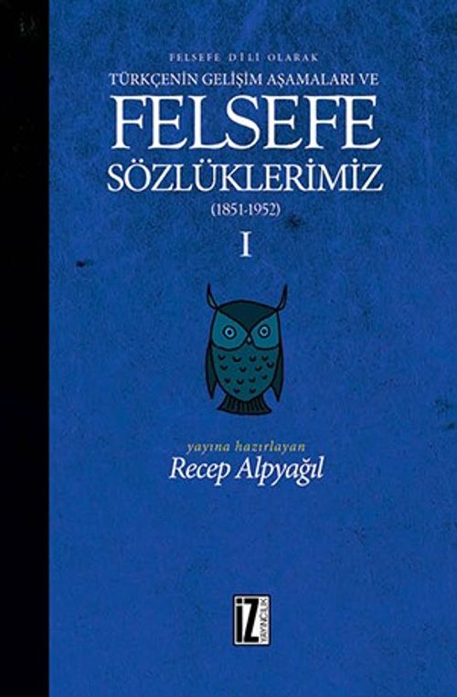 Felsefe Dili Olarak Türkçenin Gelişim Aşamaları ve Felsefe Sözlüklerimiz 1