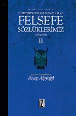 Felsefe Dili Olarak Türkçenin Gelişim Aşamaları ve Felsefe Sözlüklerimiz 2