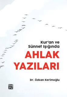 Kur'an ve Sünnet Işığında Ahlak Yazıları - Dr. Özkan Kerimoğlu