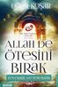 Allah De Ötesini Bırak