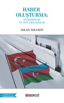 Haber Oluşturma: Standartlar ve Yeni Yaklaşımlar - Aslan Aslanov