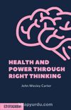 Health And Power Through Right Thinking & Classic Reprint