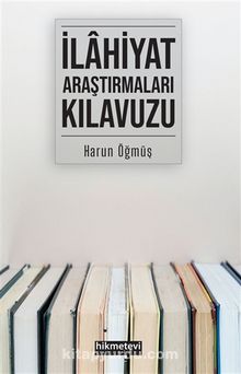 İlahiyat Araştırmaları Kılavuzu - Harun Öğmüş