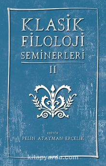 Klasik Filoloji Seminerleri 2 - Kolektif