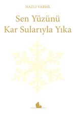 Sen Yüzünü Kar Sularıyla Yıka