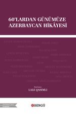 60'lardan Günümüze Azerbaycan Hikayesi (Metin İnceleme)