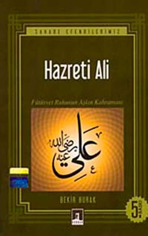 Hz. Ali Fütüvvet Ruhunun Aşkın Karhamanı