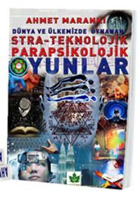 Dünya ve Ülkemizde Oynanan Stra-Teknolojik Parapsikolojik Oyunlar