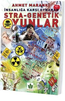 İnsanlığa Karşı Oynanan Stra-Genetik Oyunlar - Prof. Dr. Ahmet Maranki