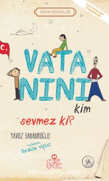 Vatanını Kim Sevmez ki! / Erdem Hikayeleri - Yavuz Bahadıroğlu