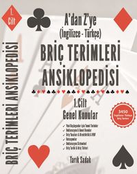 Briç Terimleri Ansiklopedisi A'dan Z' ye İngilizce Tükçe  1.Cilt Genel Konular