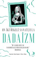 On İki Öfkeli Sanatçıyla Dadaizm