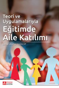 Teori ve Uygulamalarıyla Eğitimde Aile Katılım