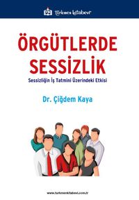 Örgütlerde Sessizlik & Sessizliğin İş Tatmini Üzerindeki Etkisi