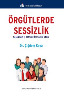 Örgütlerde Sessizlik & Sessizliğin İş Tatmini Üzerindeki Etkisi
