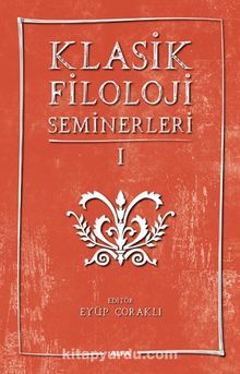 Klasik Filoloji Seminerleri 1 - Kolektif