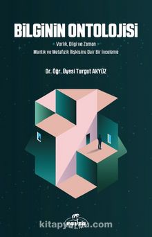 Bilginin Ontolojisi - Dr. Turgut Akyüz