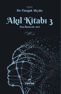 Akıl Kitabı 3 & Dini İlimlerde Akıl