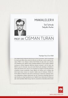 Makaleler 2 & Türk Tarihinde Selçuklu Asırları - Prof. Dr. Osman Turan