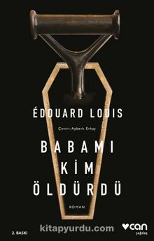 Babamı Kim Öldürdü - Edouard Louis