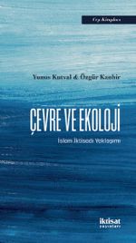 Çevre ve Ekoloji &  İslam İktisadı Yaklaşımı