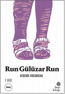 Run Gülüzar Run - Ayşegül Kocabıçak