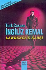 Türk Casusu İngiliz Kemal Lawrence'e Karşı