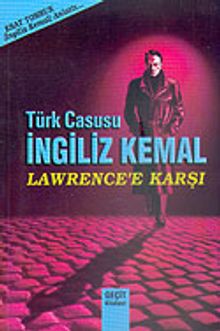 Türk Casusu İngiliz Kemal Lawrence'e Karşı