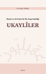 Musul ve El-Cezîre'de Bir Arap Emîrliği Ukaylîler