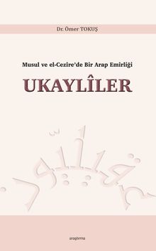 Musul ve El-Cezîre'de Bir Arap Emîrliği Ukaylîler