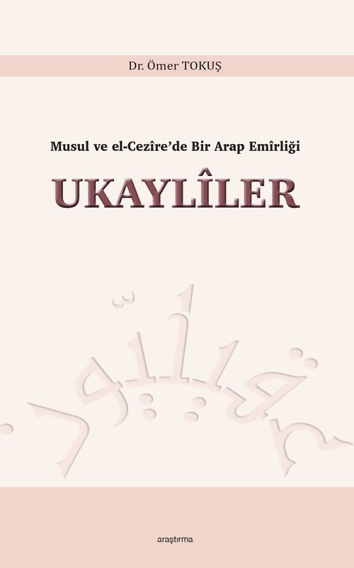 Musul ve El-Cezîre'de Bir Arap Emîrliği Ukaylîler