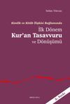 Kimlik ve Kitab İlişkisi Bağlamında İlk D&ouml;nem Kur'an Tasavvuru ve D&ouml;n&uuml;ş&uuml;m&uuml;