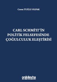 Carl Schmitt'in Politik Felsefesinde Çoğulculuk Eleştirisi