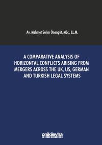 A Comparative Analysis of Horizontal Conflicts Arising From Mergers Across the UK, US, German and Turkish Legal Systems