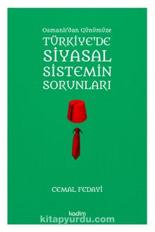 Osmanlı’dan Günümüze Türkiye’de Siyasal Sistemin Sorunları - Cemal Fedayi