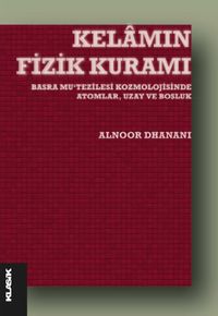 Kelamın Fizik Kuramı & Basra Mu‘tezilesi Kozmolojisinde Atomlar, Uzay ve Boşluk