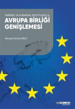 Tarihsel ve Kuramsal Boyutlarıyla Avrupa Birliği Genişlemesi 