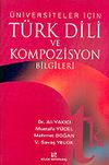 T&uuml;rk Dili ve Kompozisyon Bilgileri/&Uuml;niversiteler İ&ccedil;in