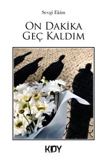 10 Dakika Geç Kaldım - Sevgi Ekim