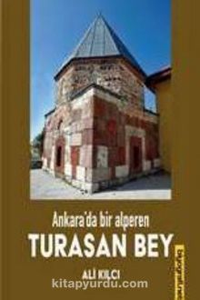 Ankara'da Bir Alperen Turasan Bey - Ali Kılcı