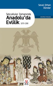Selçuklular Zamanında Anadolu’da Evlilik (1075-1308) - Seval Orhan Dündar