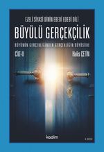 Ezeli Siyasi Dinin Ebedi Edebi Dili  Büyülü Gerçekçilik  Büyünün Gerçekliğinden Gerçekliğin Büyüsüne  Cilt II