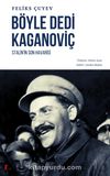 Böyle Dedi Kaganoviç & Stalin'in Son Havarisi