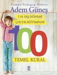 7-14 Yaş Dönemi Çocuk Eğitiminde 100 Temel Kural 