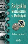 Sel&ccedil;uklu M&uuml;esseseleri ve Medeniyeti