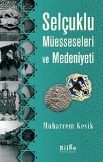 Selçuklu Müesseseleri ve Medeniyeti