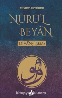 Nurü’l Beyan Divan-ı Şems - Ahmet Akyürek