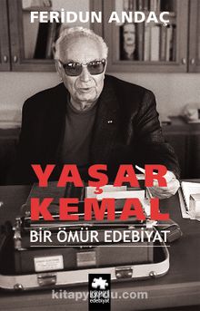 Yaşar Kemal (Ciltli) & Bir Ömür Edebiyat - Feridun Andaç